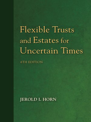 cover image of Flexible Trusts and Estates for Uncertain Times